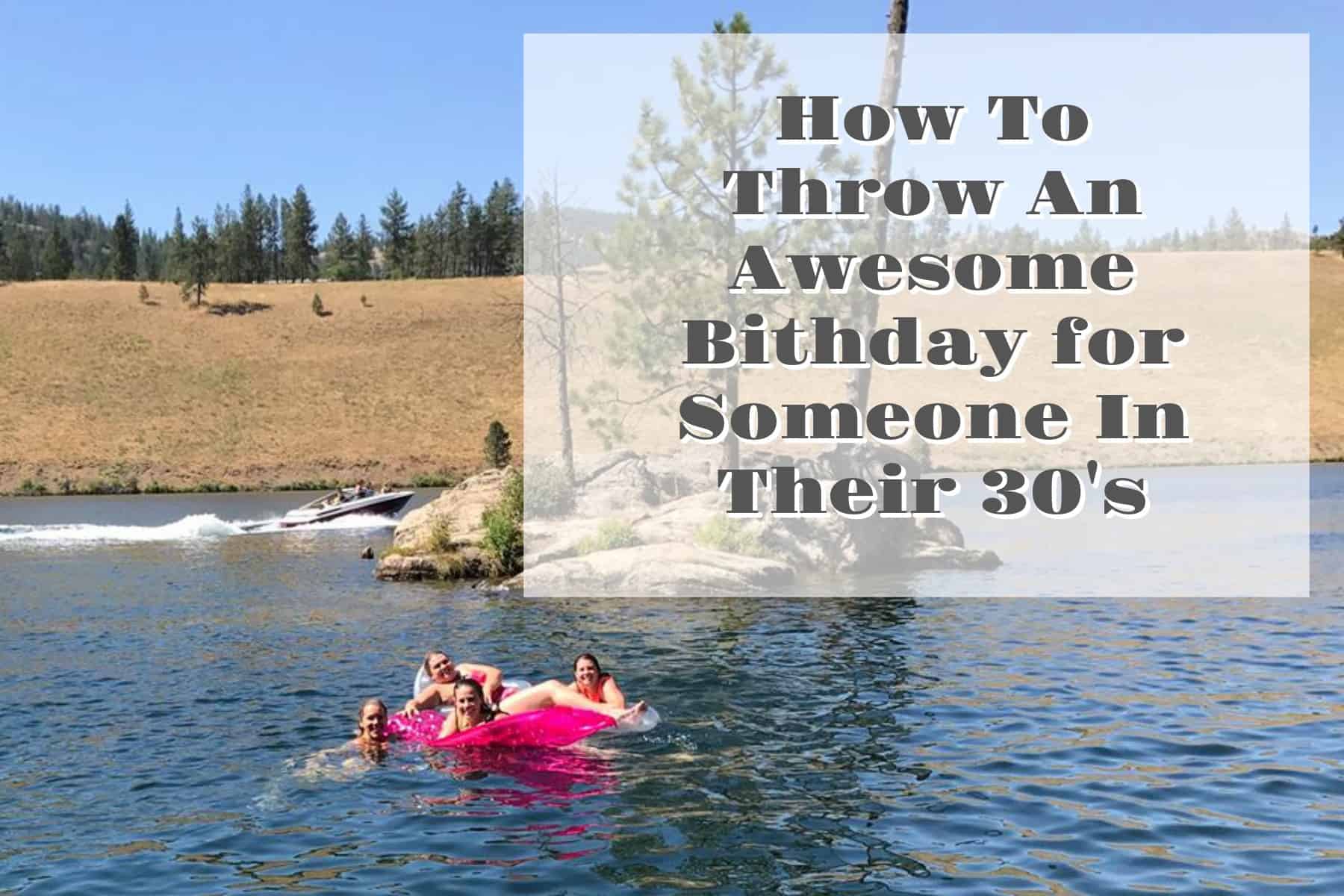 How To Throw An Awesome Birthday Party For Someone In Their 30's Eryn